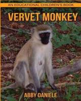 Vervet Monkey! An Educational Children's Book About Vervet Monkey With Fun Facts & Photos