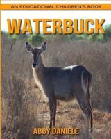 Waterbuck! An Educational Children's Book About Waterbuck With Fun Facts & Photos