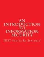 An Introduction to Information Security Nist 800-12 REV 1 (Draft Jan 2017)