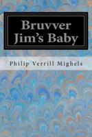 Bruvver Jim's Baby