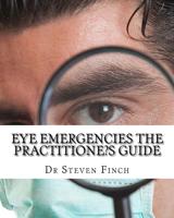 Eye Emergencies the Practitione?s Guide