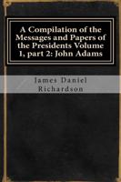 A Compilation of the Messages and Papers of the Presidents Volume 1, Part 2
