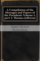 A Compilation of the Messages and Papers of the Presidents Volume 1, Part 3