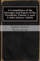 A Compilation of the Messages and Papers of the Presidents Volume 2, Part 2