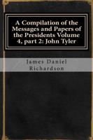 A Compilation of the Messages and Papers of the Presidents Volume 4, Part 2