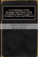 A Compilation of the Messages and Papers of the Presidents Volume 5, Part 1