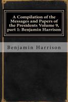 A Compilation of the Messages and Papers of the Presidents Volume 9, Part 1