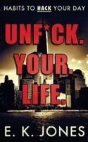 Unf*ck Your Life