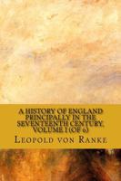 A History of England Principally in the Seventeenth Century, Volume I (Of 6)