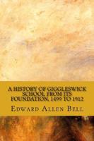 A History of Giggleswick School from Its Foundation, 1499 to 1912