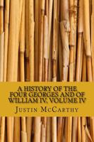 A History of the Four Georges and of William IV, Volume IV