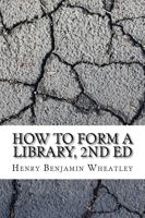 How to Form a Library, 2nd Ed