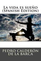 La Vida Es Sueno (Spanish Edition)