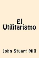El Utilitarismo (Spanish Edition)