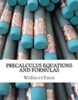 PreCalculus Equations and Formulas: Edition 1
