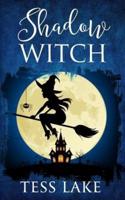 Shadow Witch (Torrent Witches Cozy Mysteries #6)
