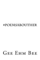 #Poemsabouther