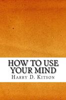 How to Use Your Mind