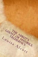 The Abbot's Ghost or Maurice Treherne's