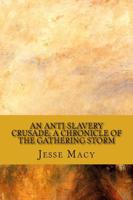 An Anti-Slavery Crusade; A Chronicle of the Gathering Storm