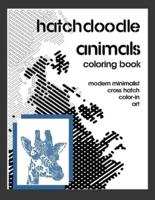 Hatchdoodle Animals Coloring Book: Create Art With As Little As One Color. Easy Fun Coloring Method For Grown Ups And Children