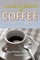 Discover The Health Benefits of Coffee
