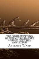 The Complete Works of Artemus Ward - Part 1