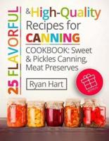 25 Flavorful and High-Quality Recipes for Canning. Cookbook