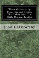 Three Galsworthy Plays-Second Series