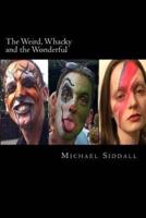 The Weird, Whacky and the Wonderful