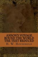 Anson's Voyage Round the World the Text Reduced