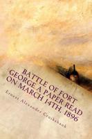 Battle of Fort George a Paper Read on March 14th, 1896