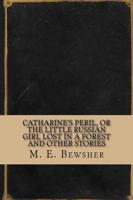 Catharine's Peril, or the Little Russian Girl Lost in a Forest and Other Stories