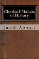 Charles I Makers of History