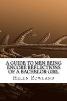 A Guide to Men Being Encore Reflections of a Bachelor Girl