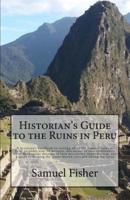 Historian's Guide to the Ruins in Peru