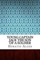 Young Captain Jack the Son of a Soldier
