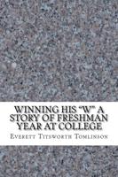 Winning His "W" a Story of Freshman Year at College