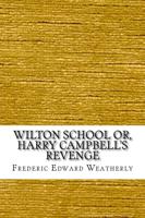 Wilton School Or, Harry Campbell's Revenge