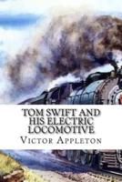 Tom Swift and His Electric Locomotive