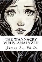 The Wannacry Virus Analyzed