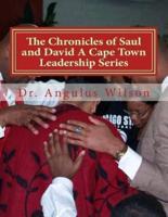 The Chronicles of Saul and David A Cape Town Leadership Series