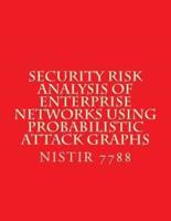 Security Risk Analysis of Enterprise Networks Using Probabilistic Atttack Graphs
