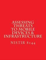 NISTIR 8144 Assessing Threats to Mobile Devices & Infrastructure