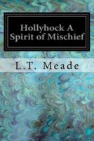Hollyhock a Spirit of Mischief