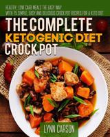 The Complete Ketogenic Diet Crock Pot