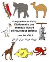 Français-Persan (Farsi) Dictionnaire Des Animaux Illustré Bilingue Pour Enfants