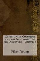 Christopher Columbus and the New World of His Discovery - Volume 7