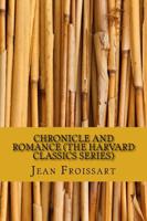 Chronicle and Romance (the Harvard Classics Series)