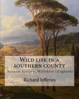 Wild Life in a Southern County, By